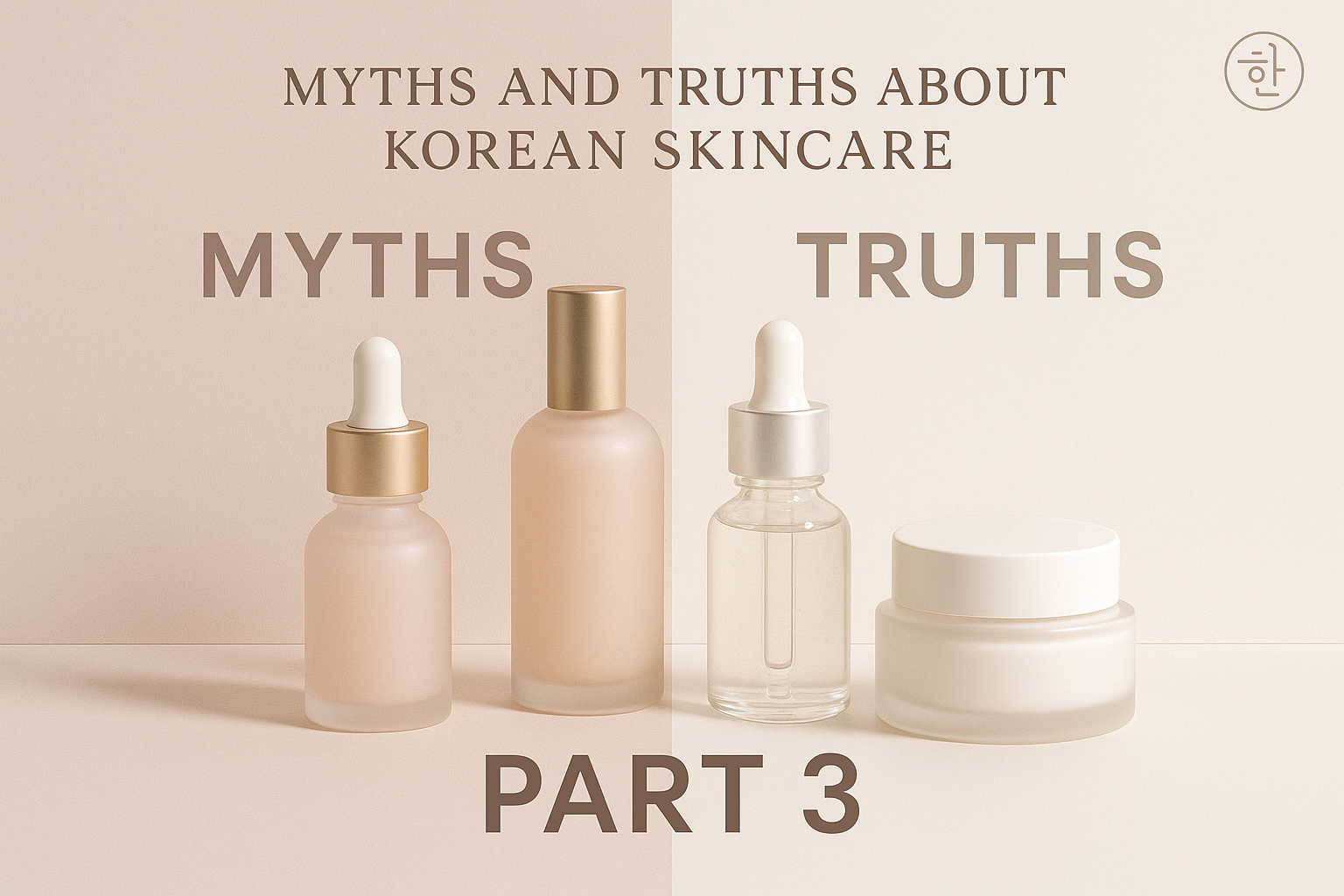 Myths and Truths About Korean Skincare – Part 3
