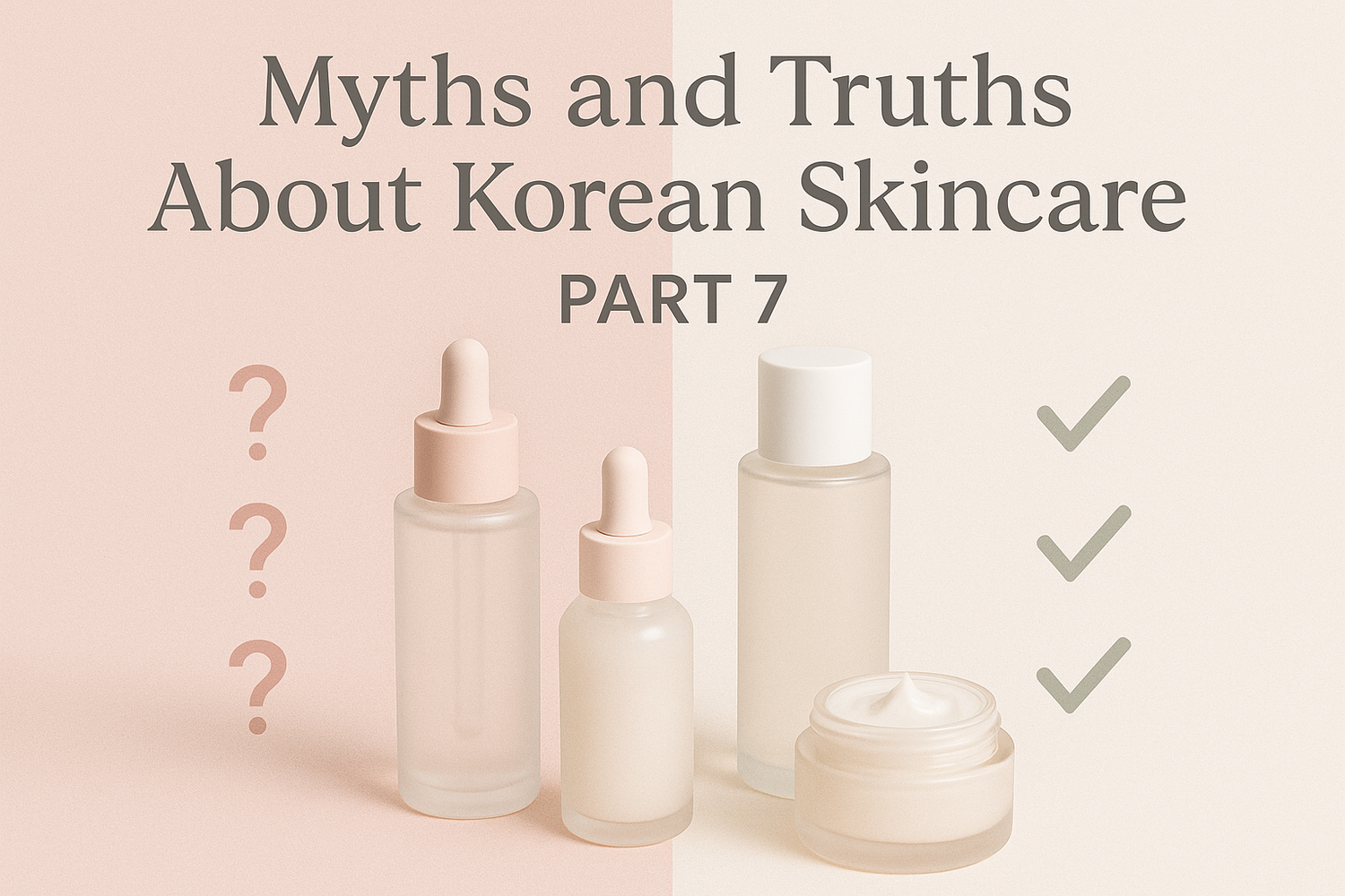 Myths and Truths About Korean Skincare – Part 7: Skin Types and Age